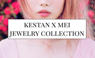 Kestan x Mei - Jewelry Collection